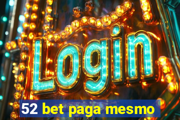 52 bet paga mesmo